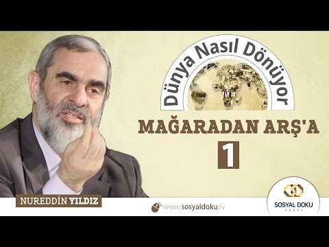 60) Dünya Nasıl Dönüyor? - MAĞARADAN ARŞ'A (1) - Nureddin YILDIZ - Sosyal Doku Vakfı
