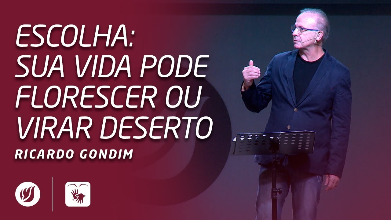ESCOLHA: SUA VIDA PODE FLORESCER OU VIRAR DESERTO | Ricardo Gondim