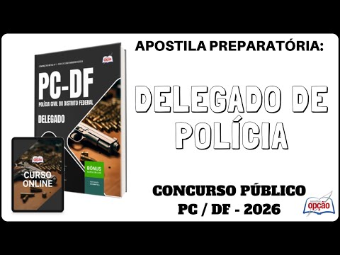Apostila Delegado de Polícia - Concurso PC / DF - 2026 - Polícia Civil do Distrito Federal