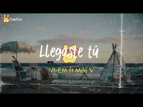 Llegaste Tú - VI EM x Mile V (LETRA) #letra