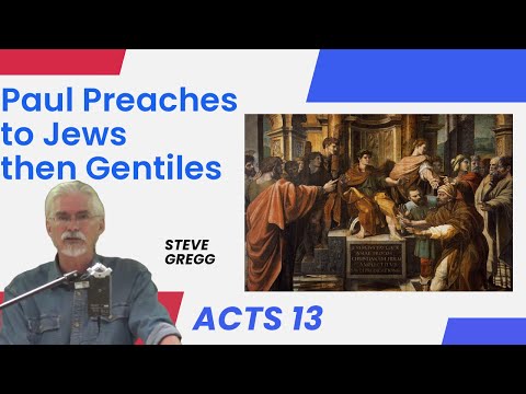 Acts 13:1-41 - Paul Preaches to Jews, then Gentiles - Steve Gregg's verse by verse bible teaching
