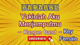 Download lagu Yakinlah Aku Menjemputmu - Kangen Band [Karaoke Wanita] mp3