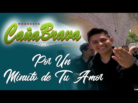 ✅ CAÑA BRAVA - POR UN MINUTO DE TU AMOR - VIDEO CLIP OFICIAL