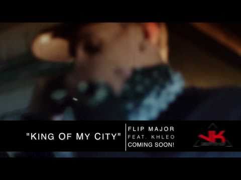 Flip Major Promo: "King of My City (feat. Khleo)"