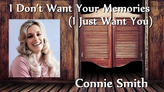 Connie Smith - I Don&#39;t Want Your Memories (I Just Want You)