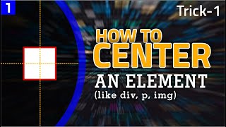 How to center a DIV or any elements [Trick- 1] || HTML , CSS