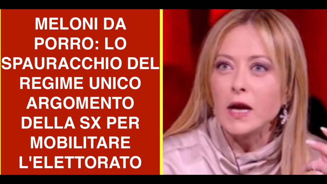 MELONI DA PORRO: LO SPAURACCHIO DEL REGIME UNICO ARGOMENTO DELLA SX PER MOBILITARE L'ELETTORATO