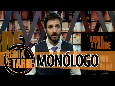 Monólogo - Programa Agora é Tarde - 02/07/2014