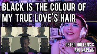 REACTION | PETER HOLLENS &amp; AVI KAPLAN &quot;BLACK IS THE COLOUR OF MY TRUE LOVE&#39;S HAIR&quot;