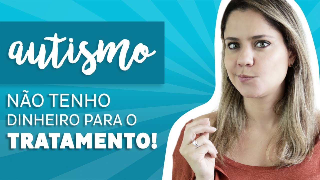 Autismo - SEM DINHEIRO para o Tratamento