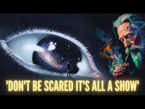 Don't Be Scared It's All A Show - Alan Watts