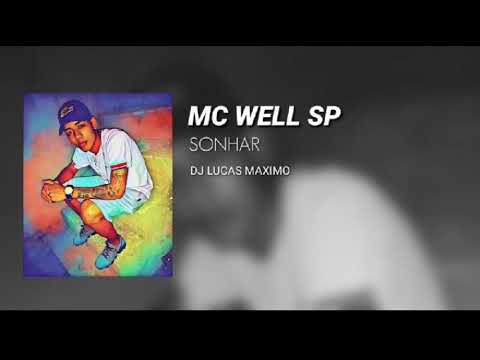 MC WELL SP - SONHAR '' DJ LUCAS MAXIMO '' 2019 ''