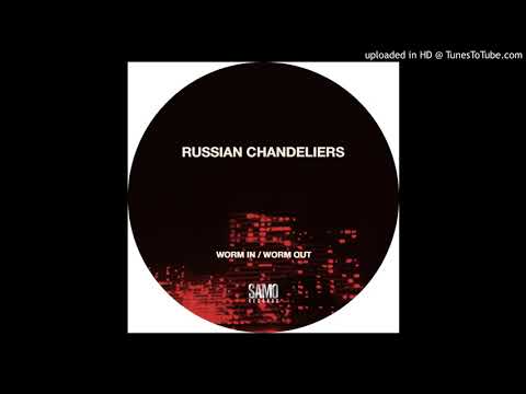 Russian Chandeliers -  Worm In / Worm Out (Samo Records)