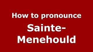 How to pronounce Sainte-Menehould