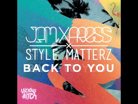 Jam Xpress & Style Matterz - Back To You (Andy Murphy Remix)