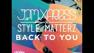 Jam Xpress & Style Matterz - Back To You (Andy Murphy Remix)