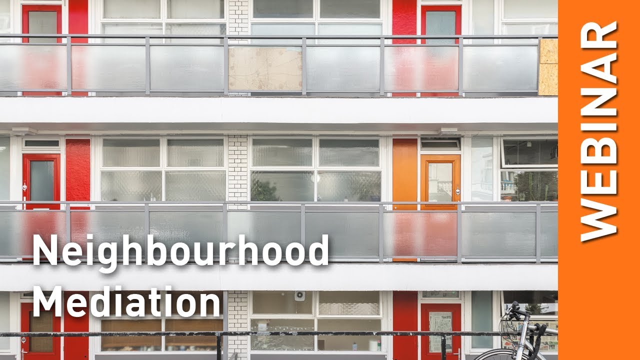 Our Next Webinar: Neighbourhood Mediation