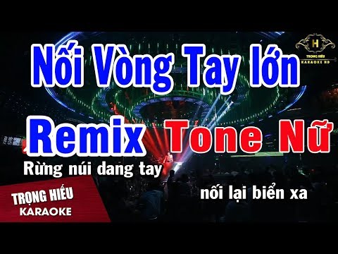 Karaoke Nối Vòng Tay Lớn Remix Tone Nữ | Nhạc Sống | Trọng Hiếu