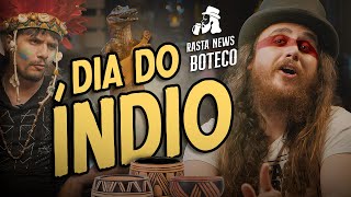 DIA DO ÍNDIO | Rasta News Boteco