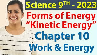 Forms of Energy - Kinetic Energy - Chapter 10 - Work and Energy - Science Class 9