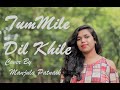 Tum Mile Dil Khile Unplugged Cover Manjula Patnaik Nsn Productions Criminal