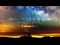 shots - imagine dragons (broiler remix) slowed