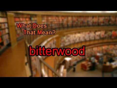 What does bitterwood mean?