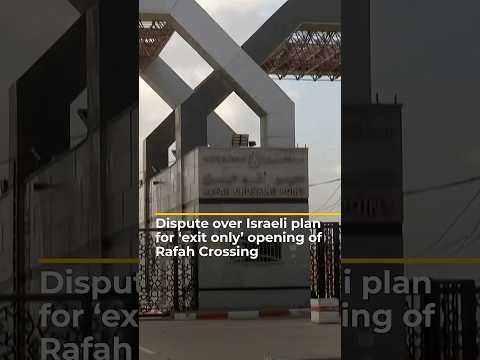 Dispute over Israeli plan for one-way opening of Gaza's Rafah Crossing | AJ#shorts