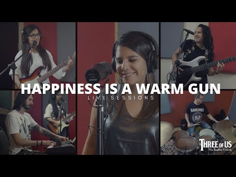 Happiness is a Warm Gun (The Beatles Cover) - Three Of Us