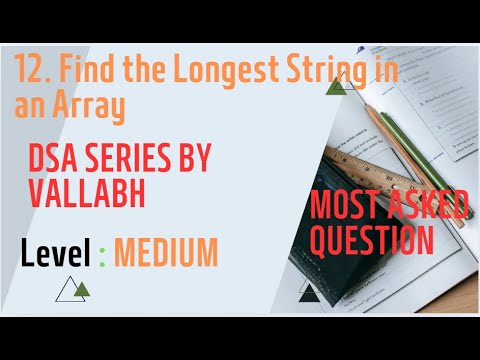 12 Find The Longest String In An Array Difficulty Medium Array Strings