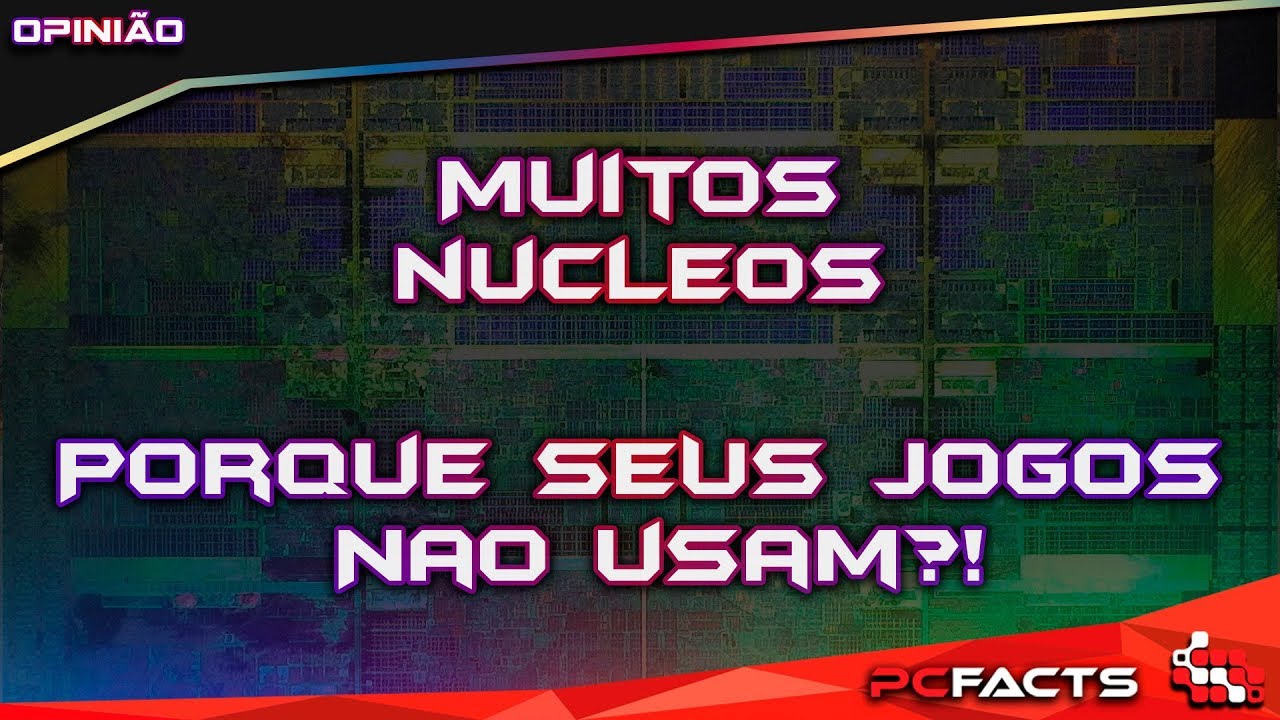 Porque jogos e aplicações não usam muitos núcleos?!