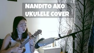 NANDITO AKO - UKULELE COVER ( Lea Salonga) Chen Galo