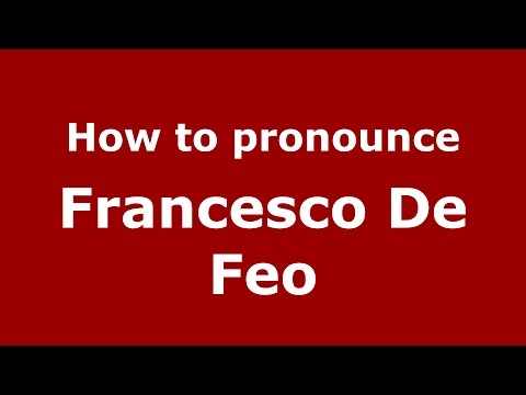 How to pronounce Francesco De Feo (Italian/Italy)  - PronounceNames.com