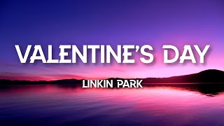 Linkin Park - Valentine&#39;s Day (Lyrics)