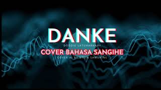 Download lagu DANKE-DODDIE LATURHARHARY || COVER BAHASA SANGIHE BY STEIN SAMURINE mp3
