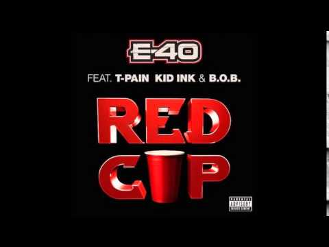 E-40 ft. T-Pain, Kid Ink & B.o.B - Red Cup