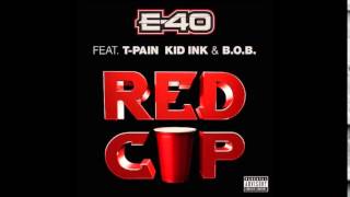 E-40 ft. T-Pain, Kid Ink &amp; B.o.B - Red Cup