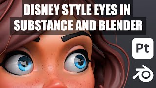 SUBSTANCE PAINTER AND BLENDER WORKFLOW ON CREATING DISNEY EYES.