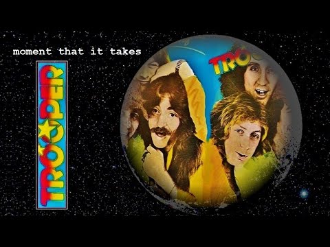 Moment That it Takes, 1978, Trooper