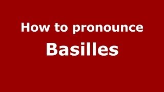 How to pronounce Basilles