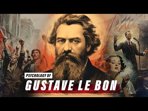 Gustave Le Bon & The Psychology of Crowds