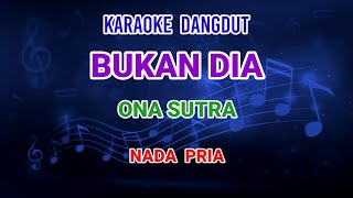 Download lagu Bukan Dia - Ona Sutra Karaoke mp3 Download lagu Bukan Dia - Ona Sutra Karaoke mp3