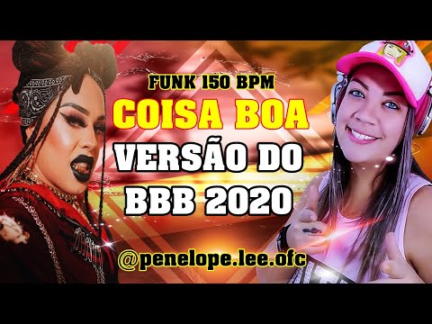 Gloria Groove - Coisa Boa  Funk 150 Bpm BBB20 =DJ Penelope Lee