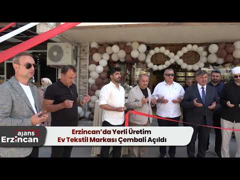Erzincan’da Yerli Üretim Ev Tekstil Markası Çembali Açıldı