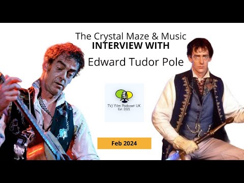 The Crystal Maze Interview with Edward Tudor-Pole - Feb 2024