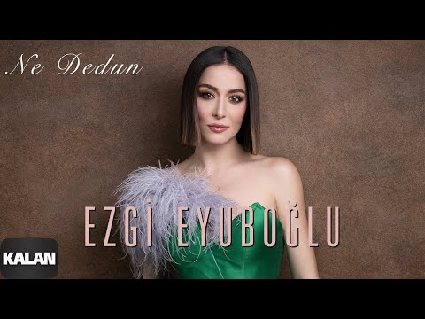 Ezgi Eyuboğlu - Ne Dedun [ Denizin Ezgisi © 2021 Kalan Müzik ]