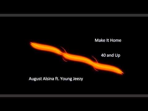 August Alsina ft. Young Jeezy - Make It Home (40 and Up) ᴴᴰ