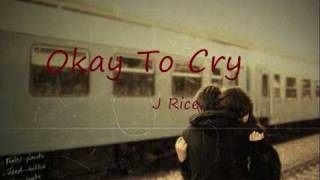 Okay to cry - J Rice + Lyrics