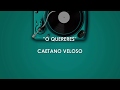 O QUERERES - Caetano Veloso | Letra