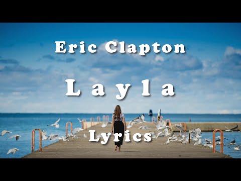 Eric Clapton - Layla (Lyrics) (FULL HD) HQ Audio 🎵